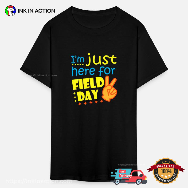 I’m Just Here For Field Day 2025 Funny T-shirt