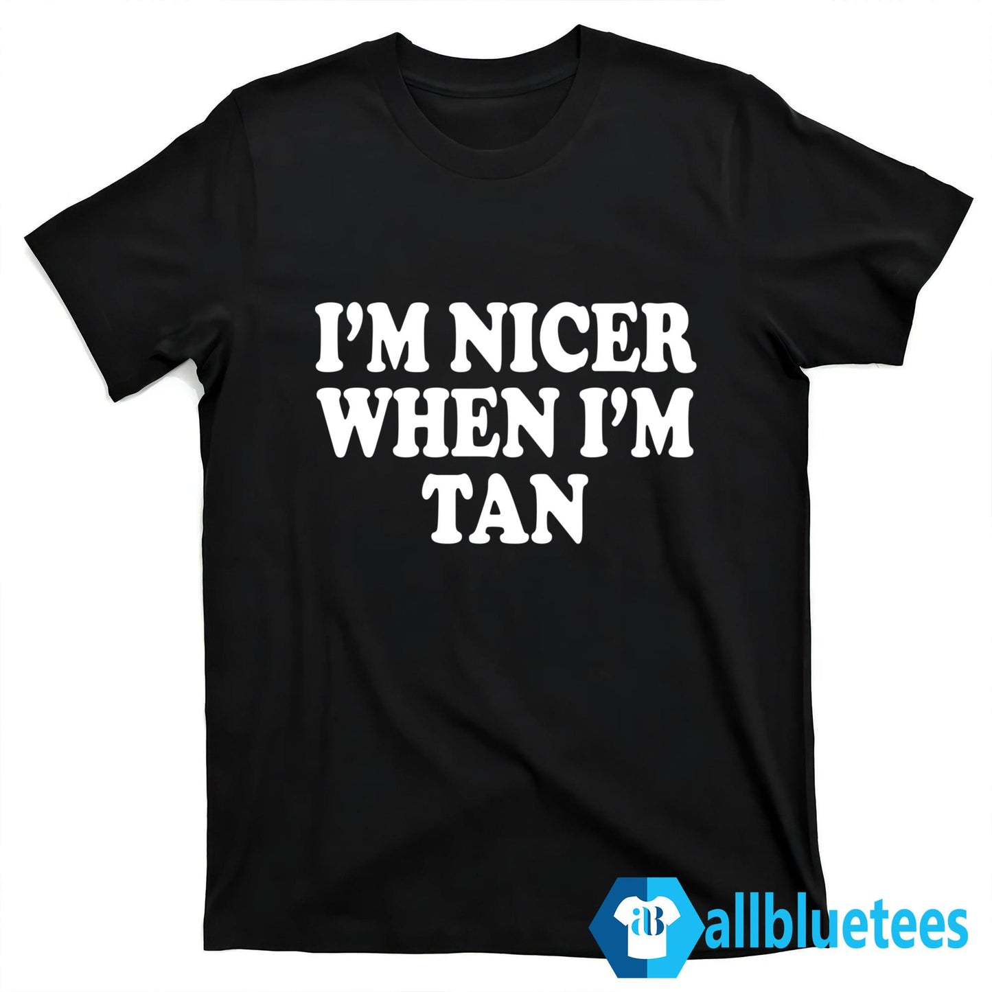 I’m Nicer When I’m Tan Shirt