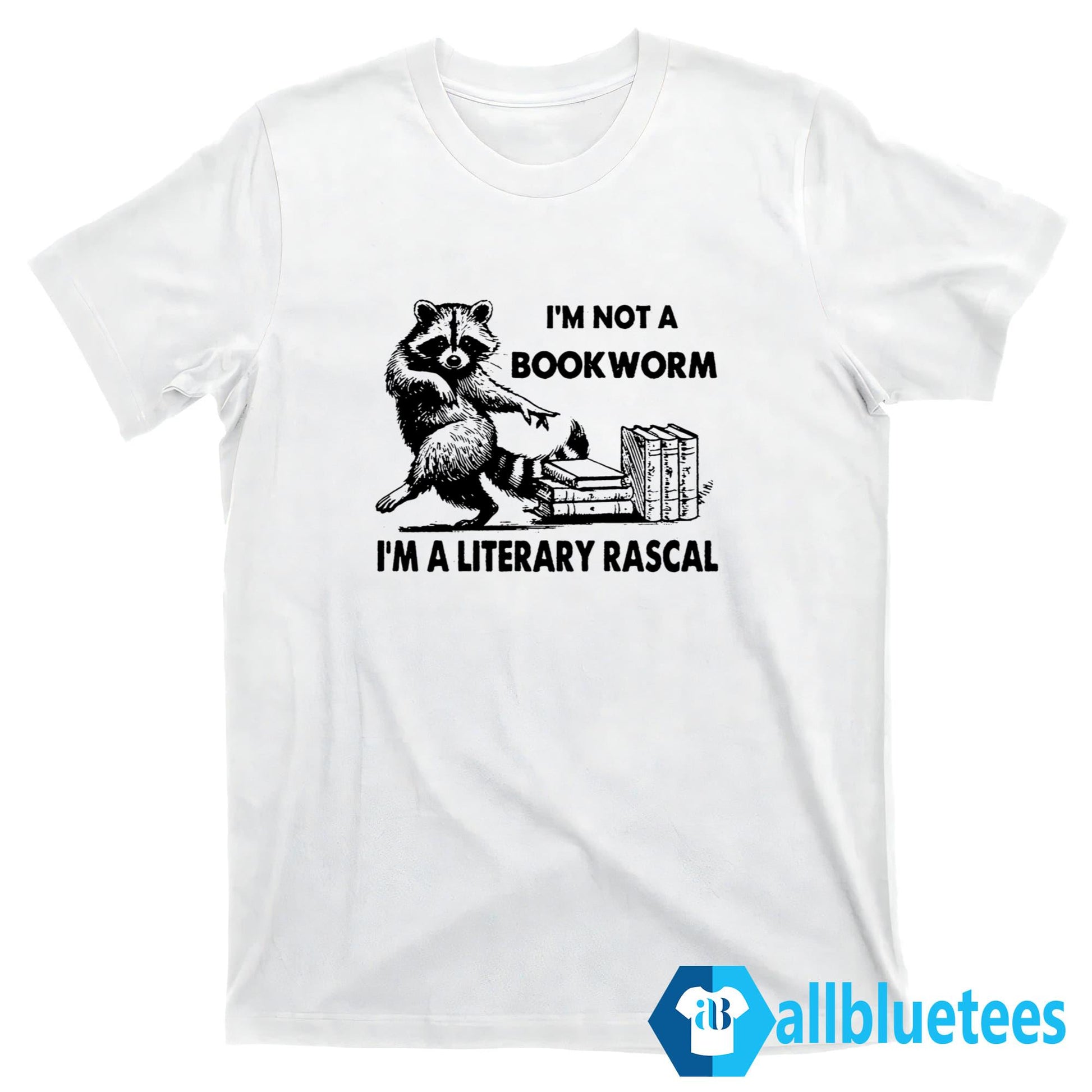 I’m Not A Bookworm I’m A Literary Rascal Shirt
