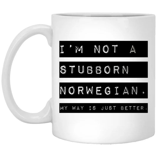 I’m Not A Stubborn Norwegian My Way Better Mug