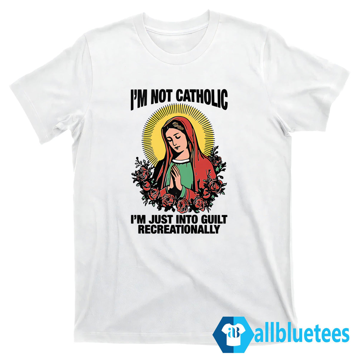 I’m Not Catholic I’m Just Into Guilt Recreationally Shirt