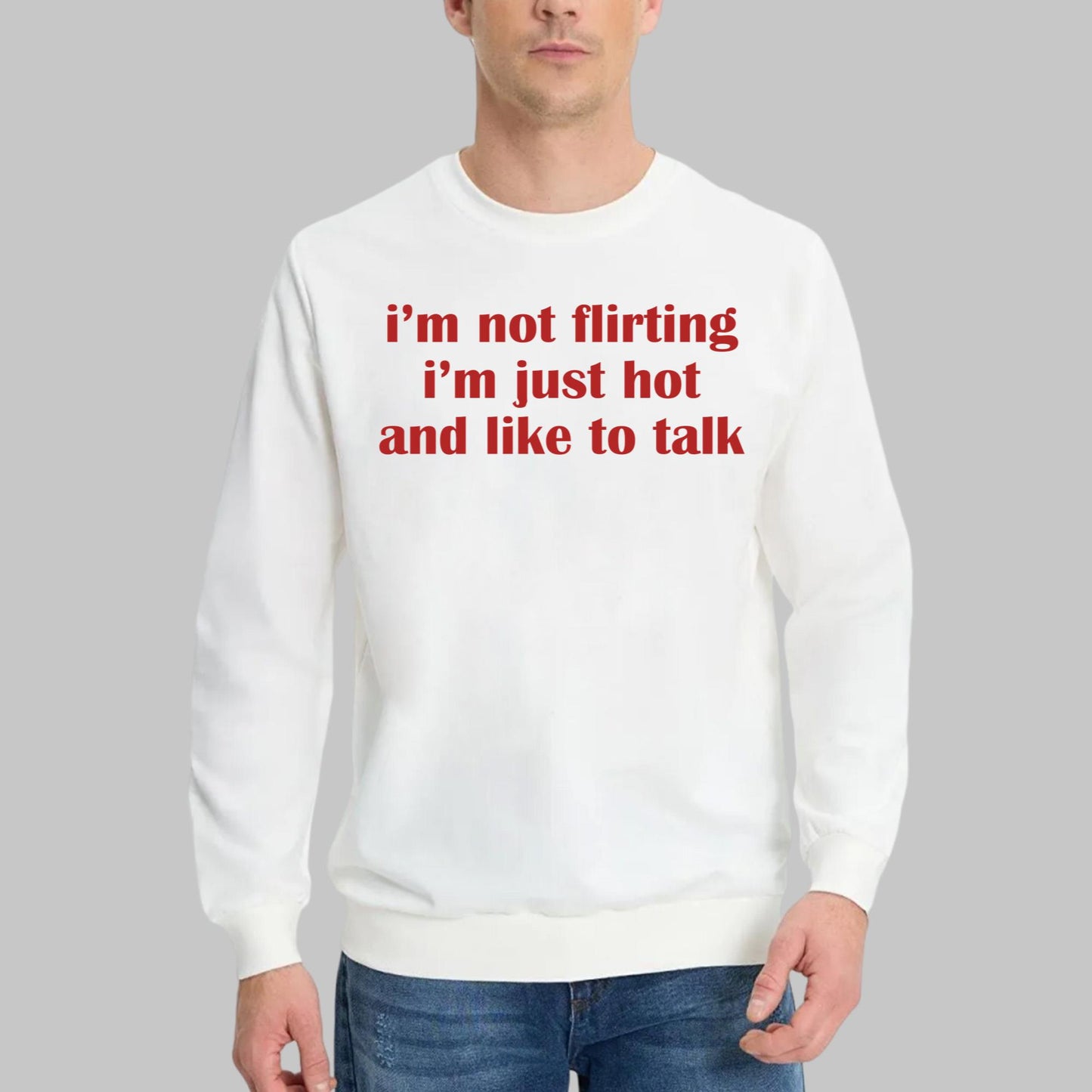 I’m Not Flirting I’m Just Hot And Like To Talk Shirt