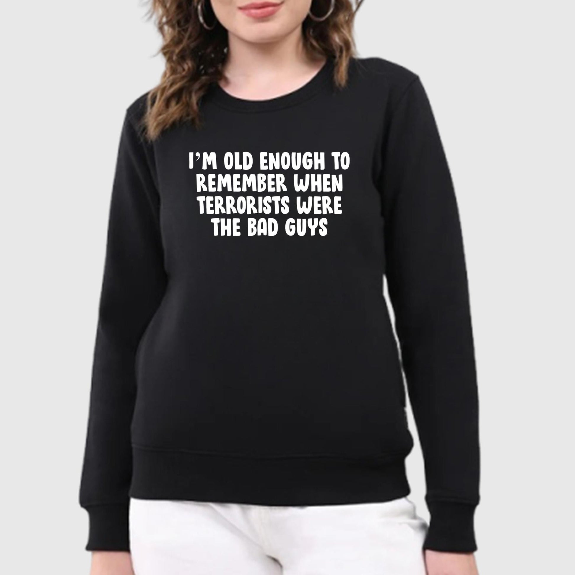 I’m Old Enough To Remember When Terrorists Were The Bad Guys Shirt