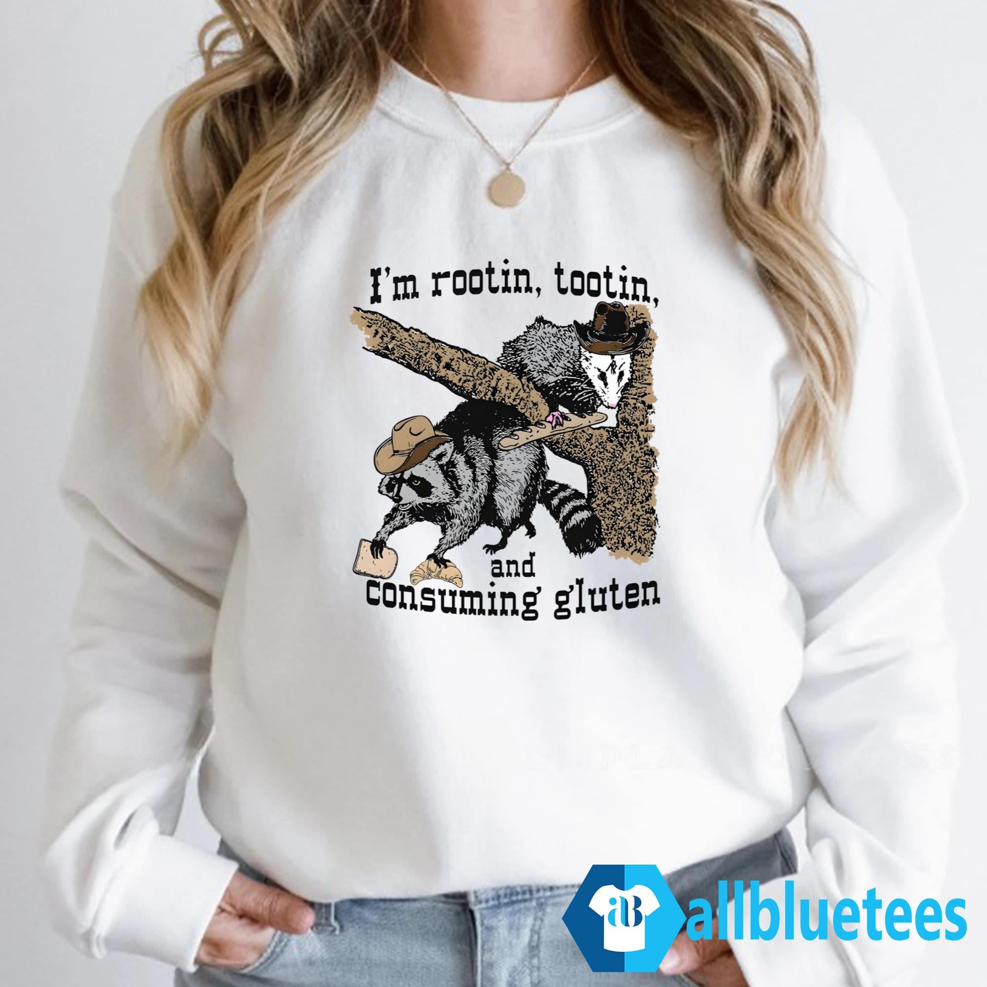 I’m Rootin Tootin And Consuming Gluten Shirt