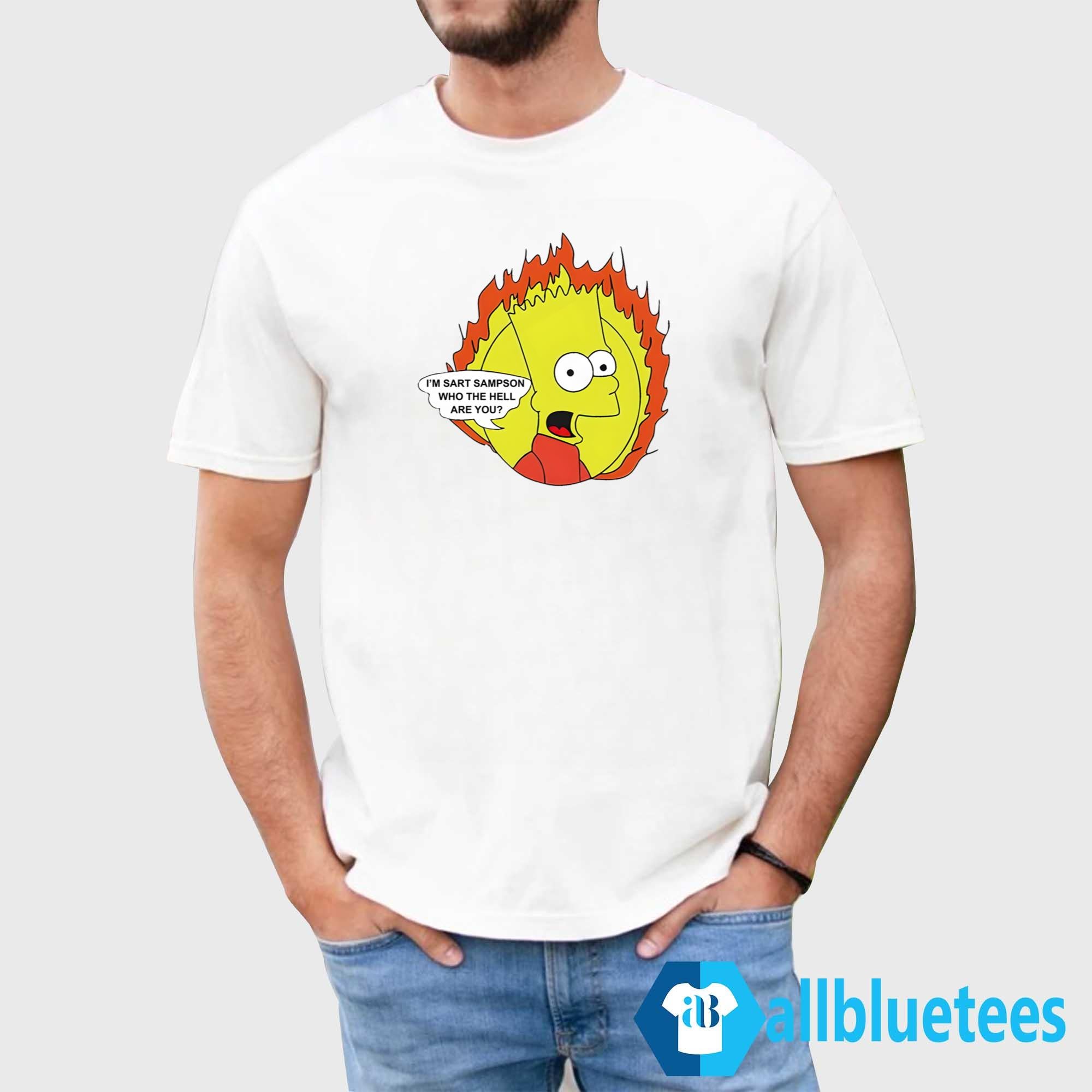 I’m Sart Sampson Who The Hell Are You Shirt