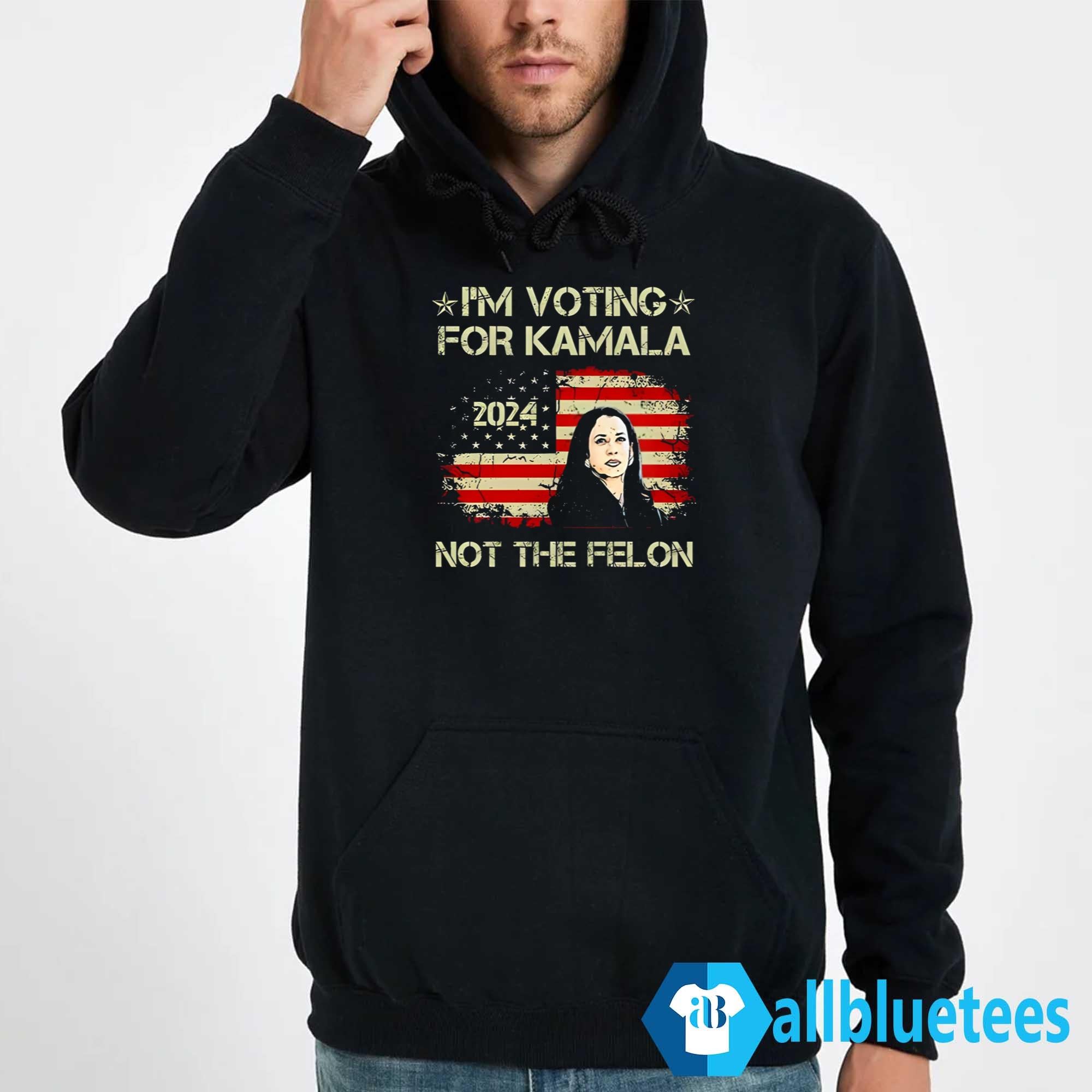 I’m Voting For Kamala 2024 Not The Felon Shirt