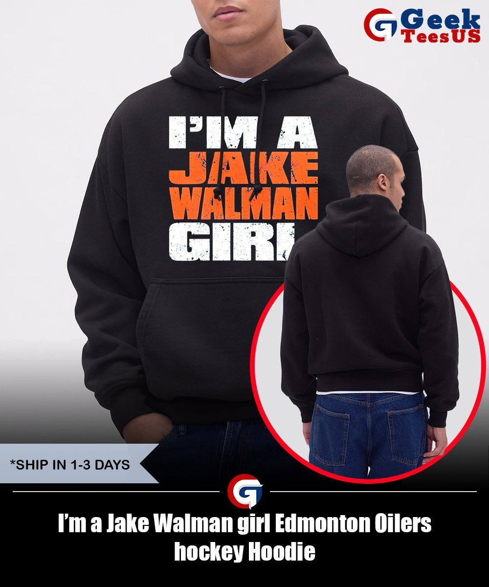 I’m a Jake Walman girl Edmonton Oilers hockey shirt