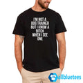 I’m Not A Dog Trainer But I Know A Bitch When I See One Shirt