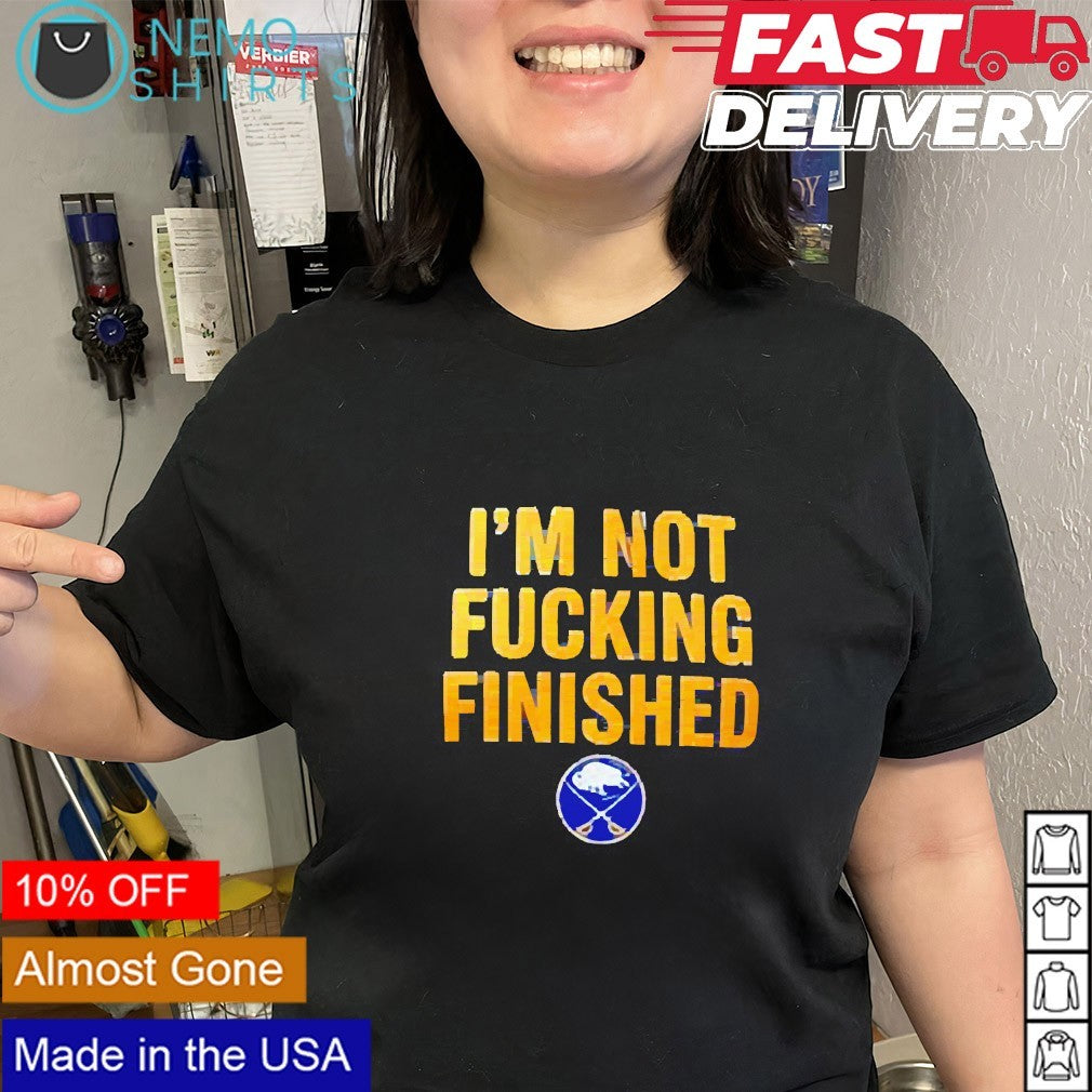 I’m not fucking finished Buffalo Sabres