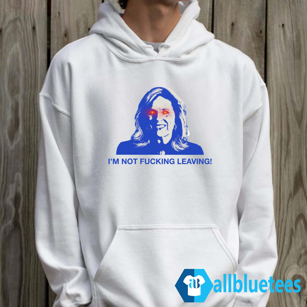 I’m Not Fucking Leaving Shirt