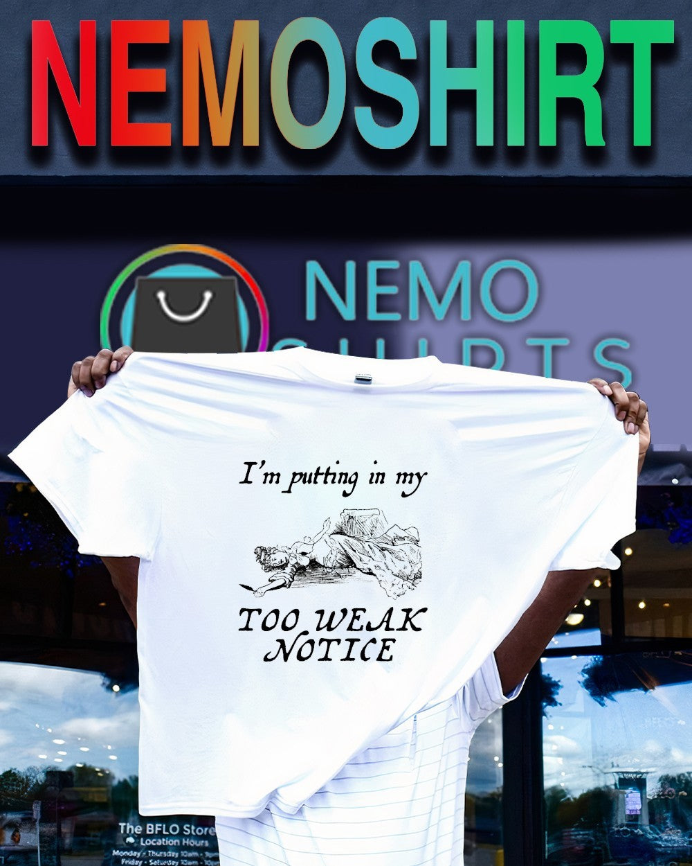 I’m putting in my too weak notice shirt