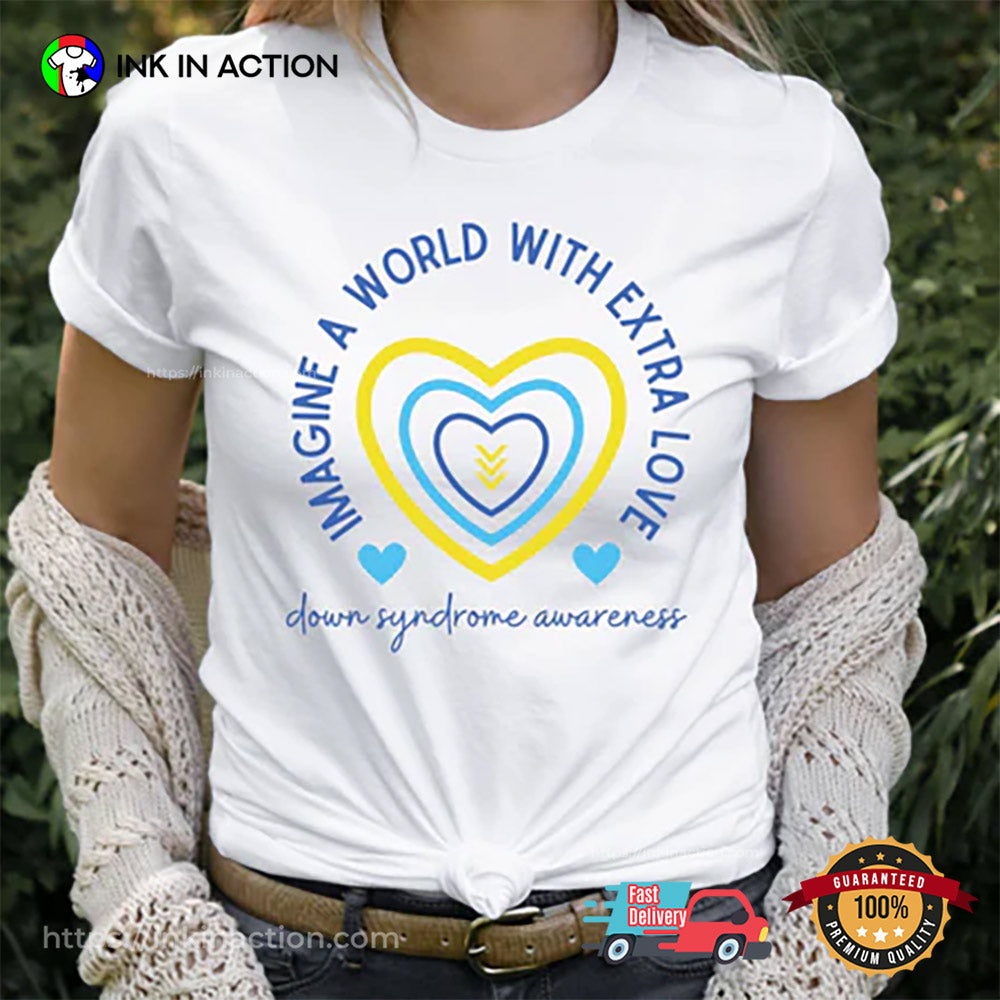 Imagine A World With Extra Love Down Syndrome Awareness T-shirt