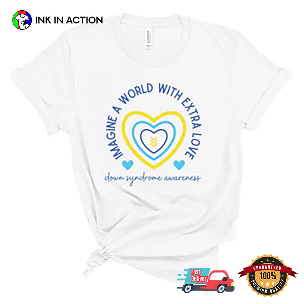 Imagine A World With Extra Love Down Syndrome Awareness T-shirt