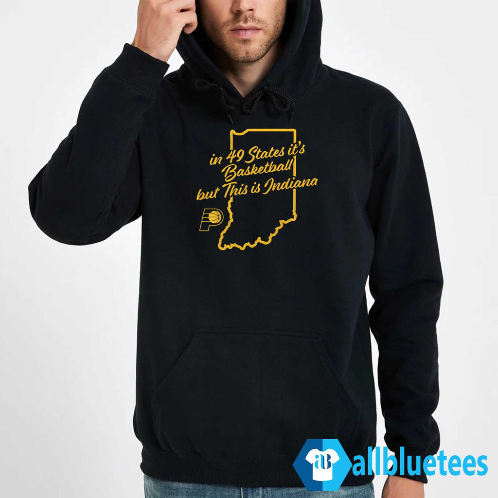 In 49 States It’s Basketball But This Is Indiana Shirt