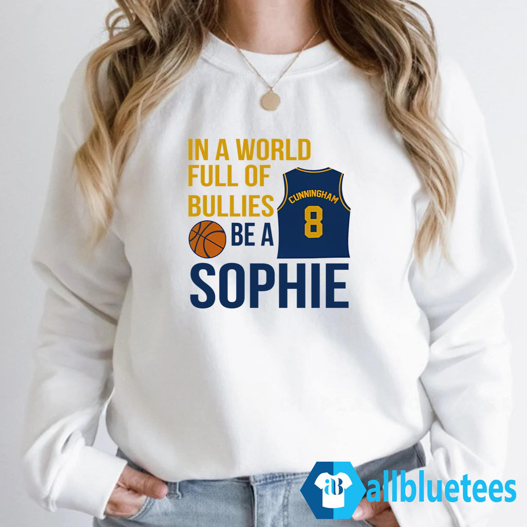 In A World Full Of Bullies Be A Sophie Shirt