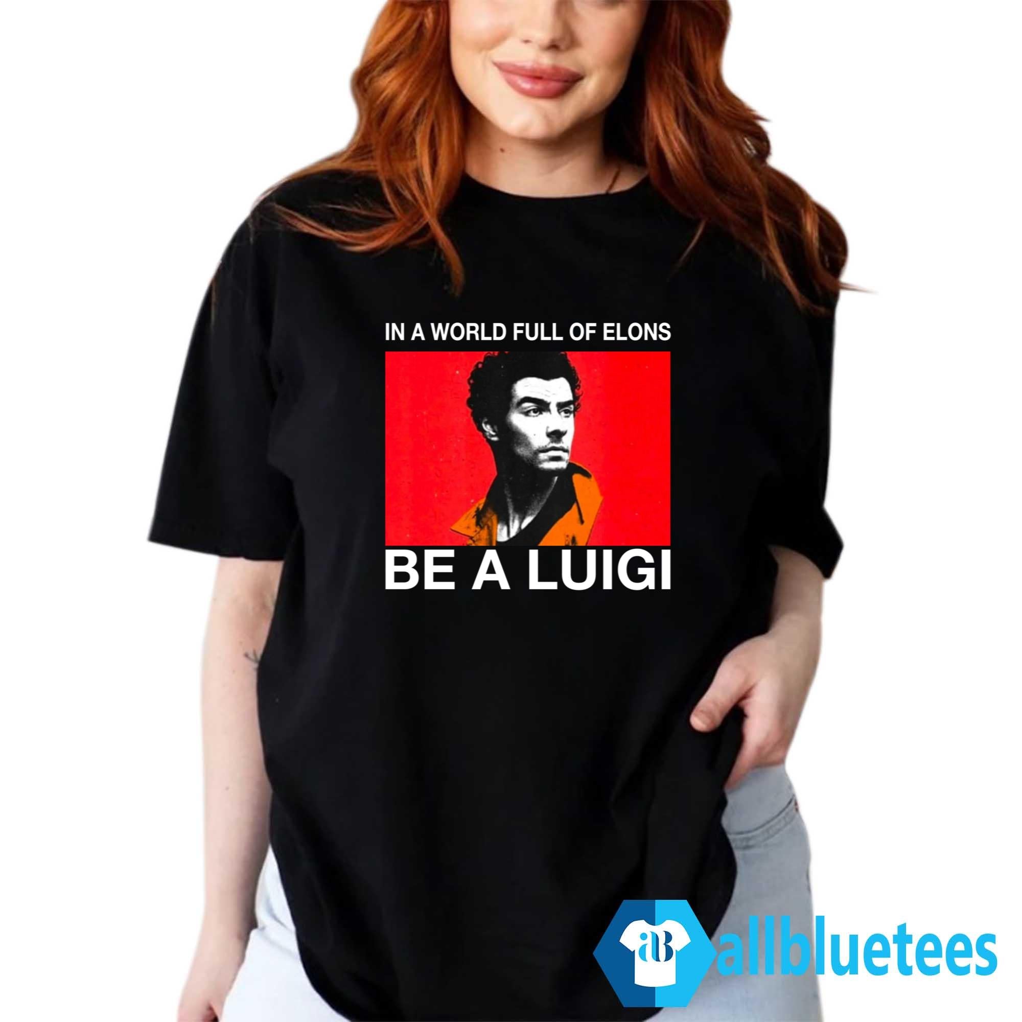 In A World Full Of Elons Be A Luigi Shirt