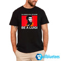 In A World Full Of Elons Be A Luigi Shirt