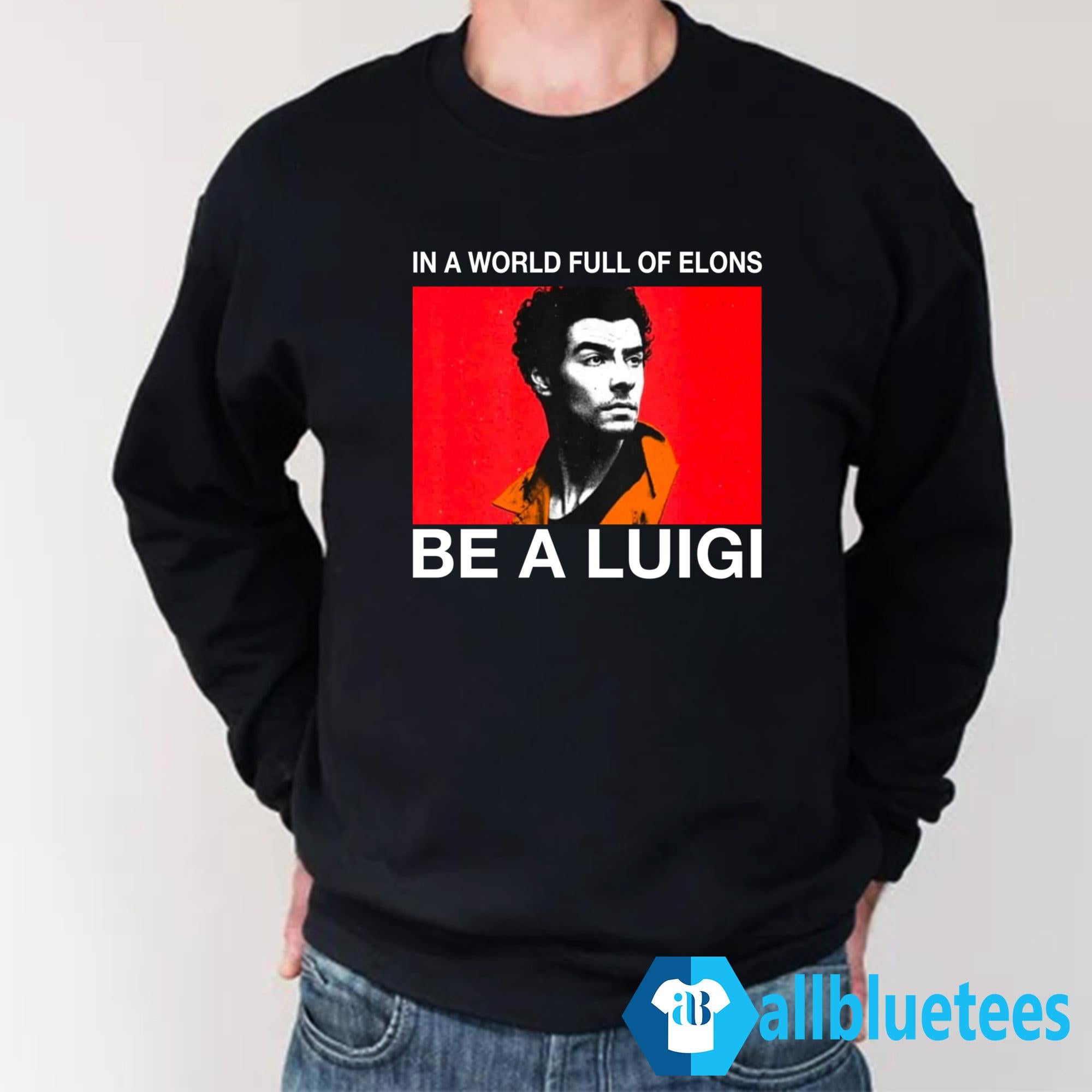 In A World Full Of Elons Be A Luigi Shirt