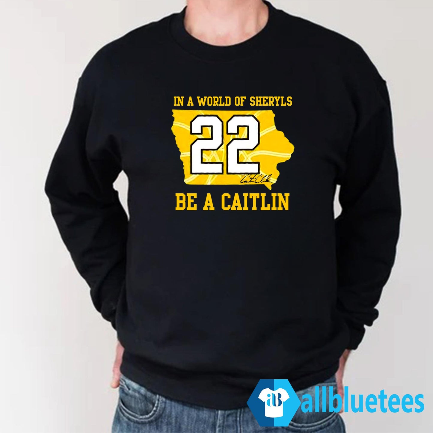 In A World Of Sheryls Be A Caitlin 22 Caitlin Clark Shirt