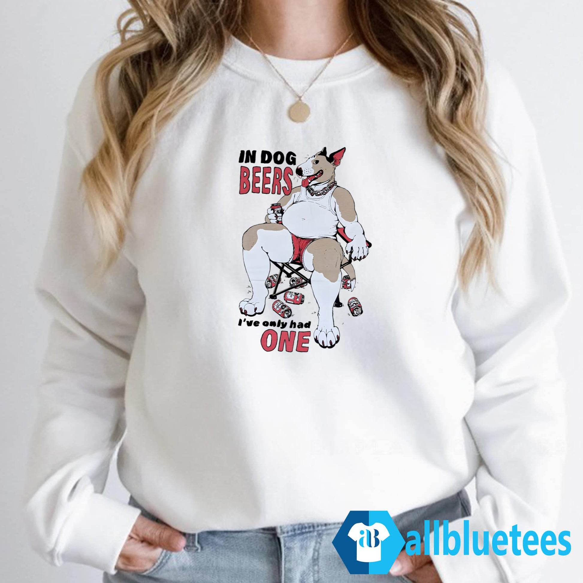 In Dog Beers I’ve Only Had One T-Shirt