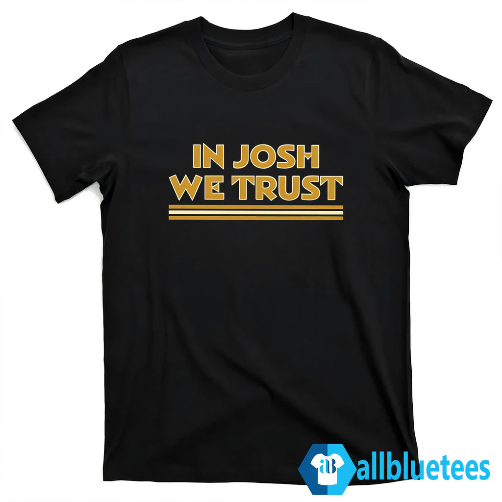 In Josh We Trust Shirt