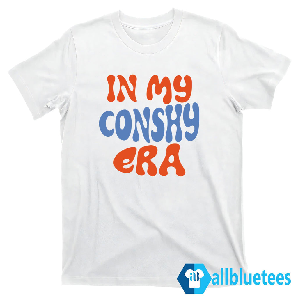 In My Conshy Era Shirt