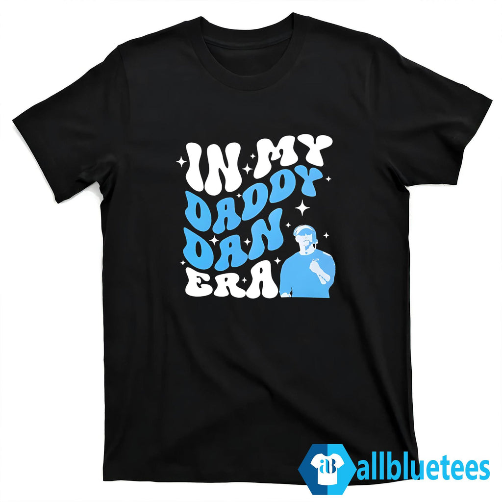 In My Daddy Dan Era Dan Campbell Shirt