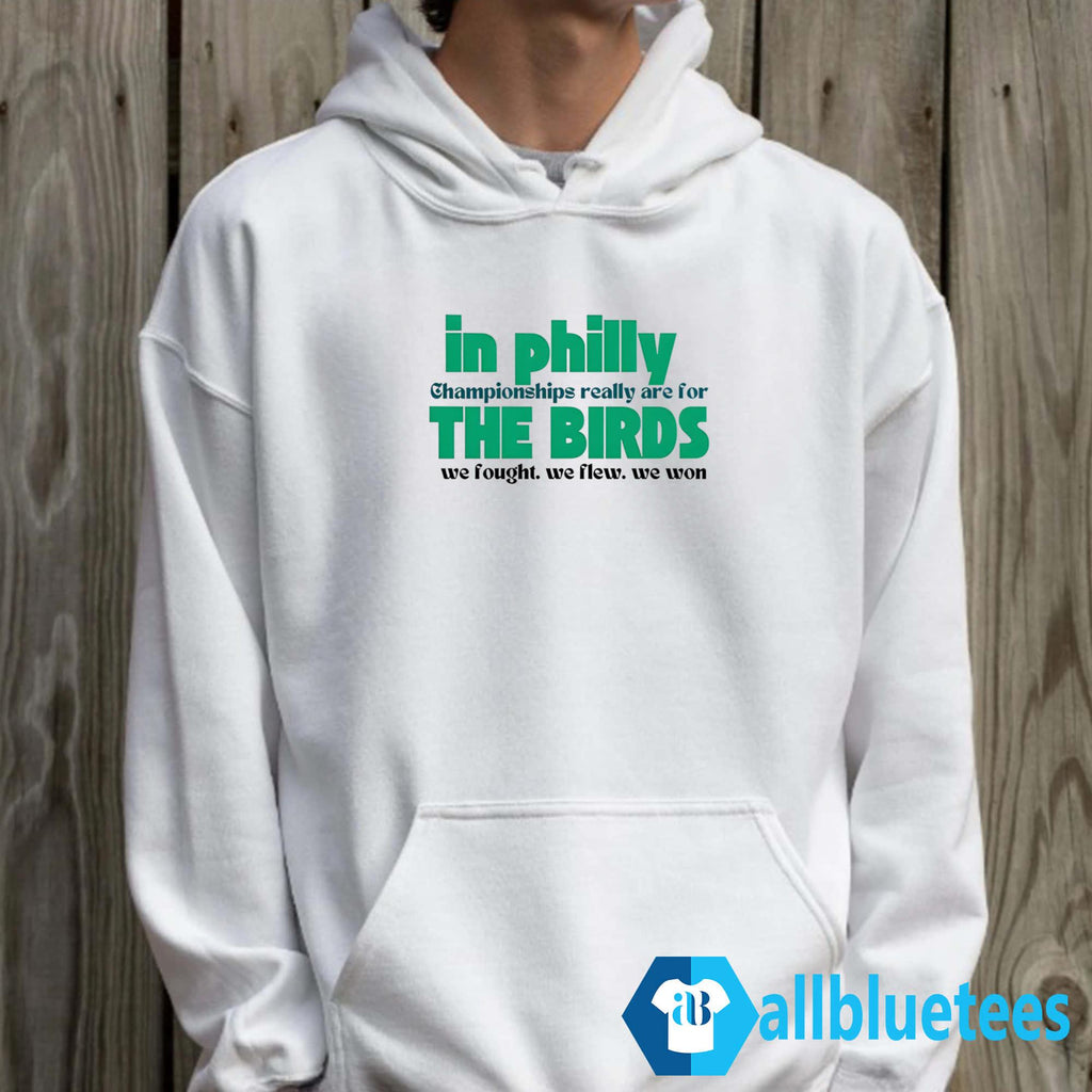 In Philly Championships Really Are For The Birds Shirt