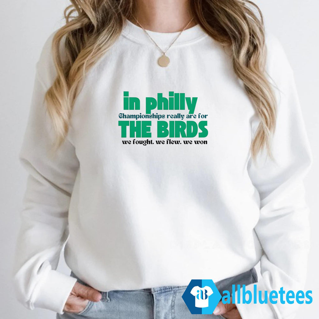 In Philly Championships Really Are For The Birds Shirt