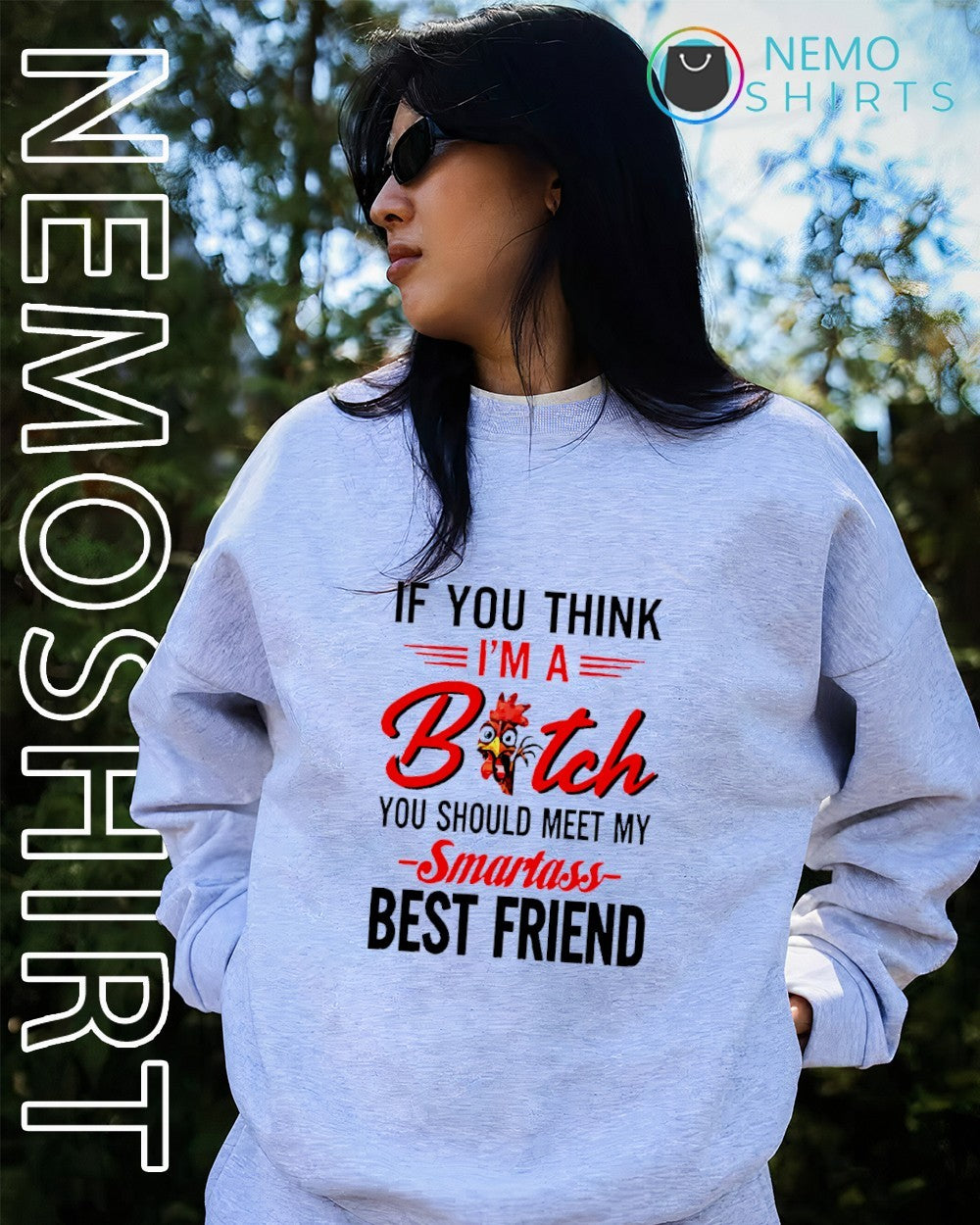 If you think I’m a bitch you should meet my smartass best friend chicken shirt