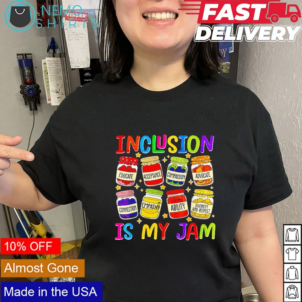 Inclusion is my jam shirt