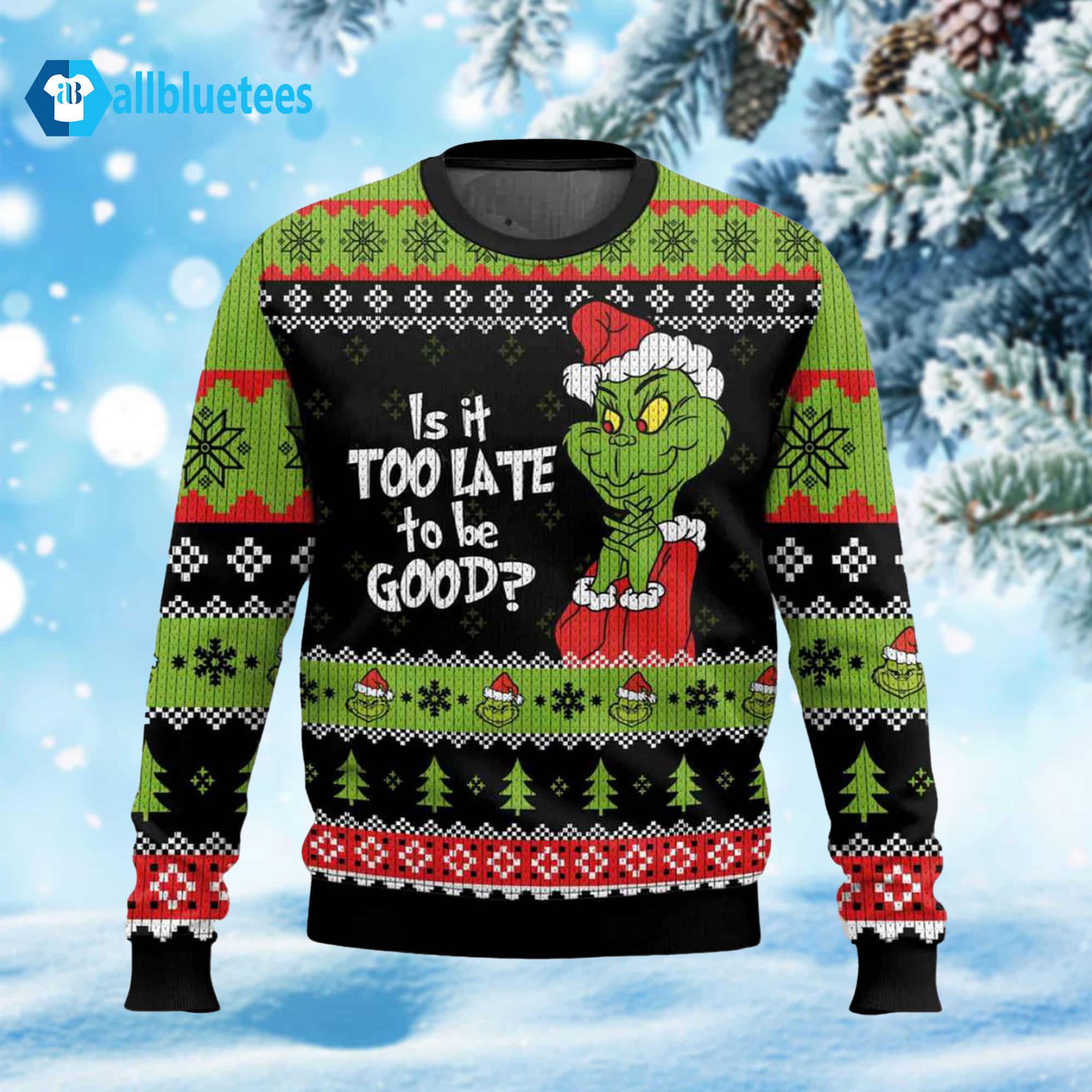 Is It Too Late To Be Good Ugly Christmas Sweater