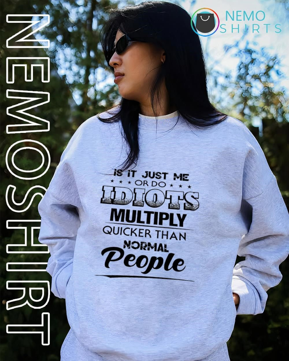 Is it just me or do idiots multiply quicker than normal people text shirt