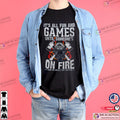 It’s All Fun And Games Funny Firefighter Shirt