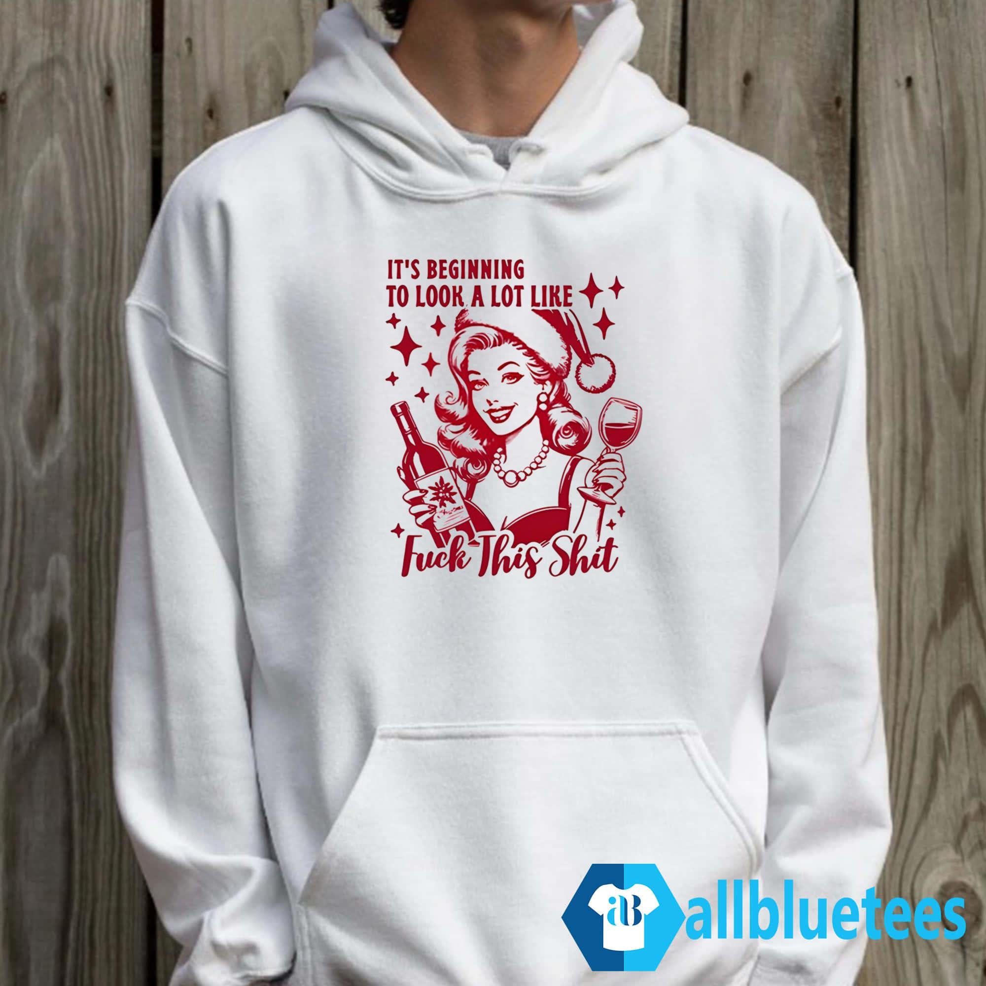 It’s Beginning To Look A Lot Like Fuck This Shit Shirt