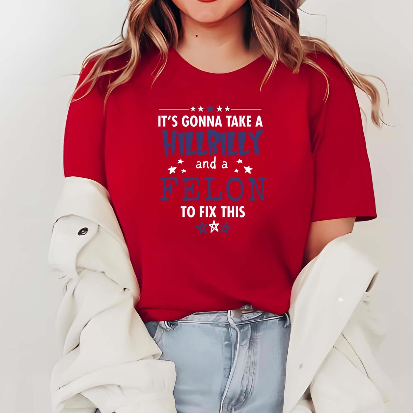 It’s Gonna Take A Hillbilly Felon To Fix This Shirt