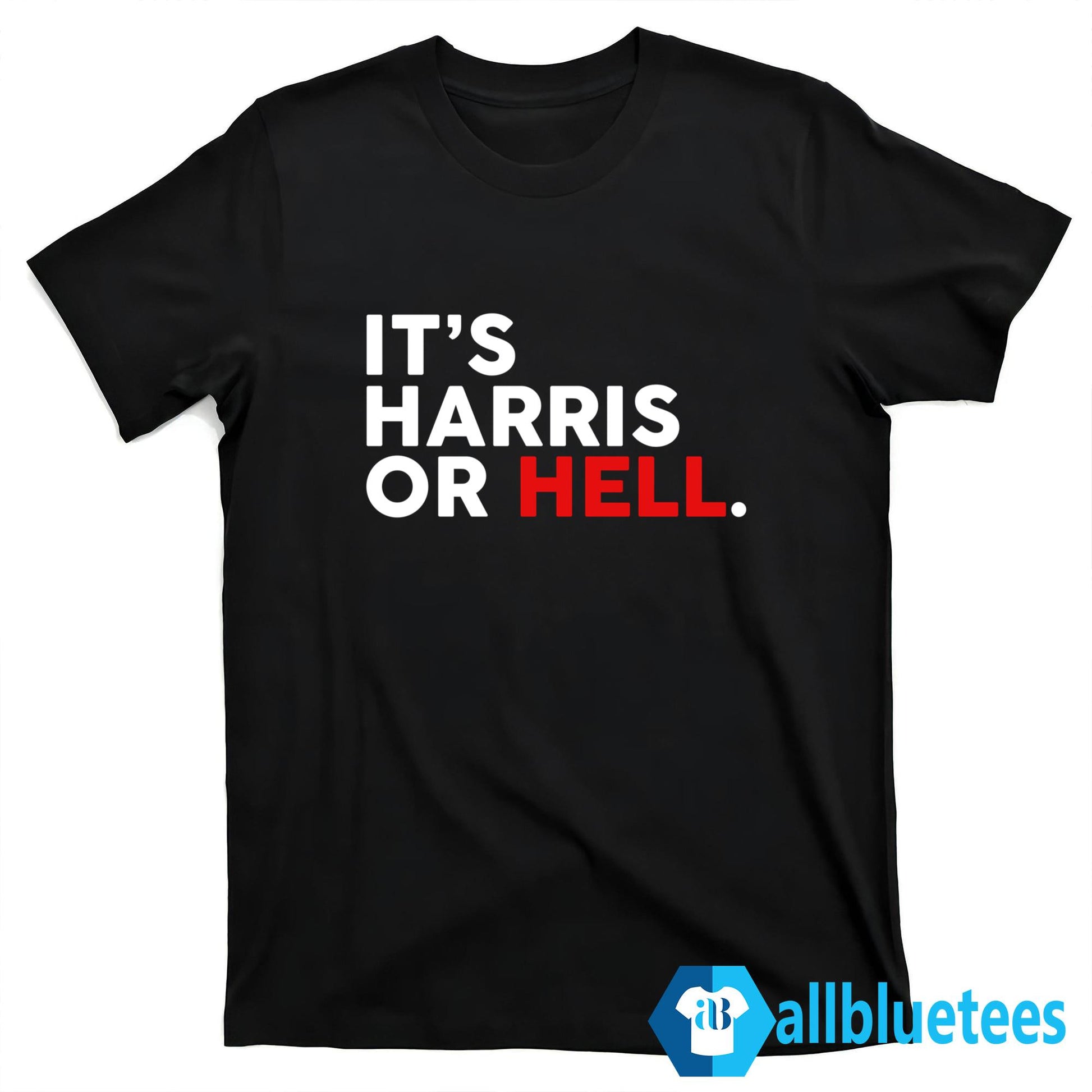 It’s Harris Or Hell Shirt