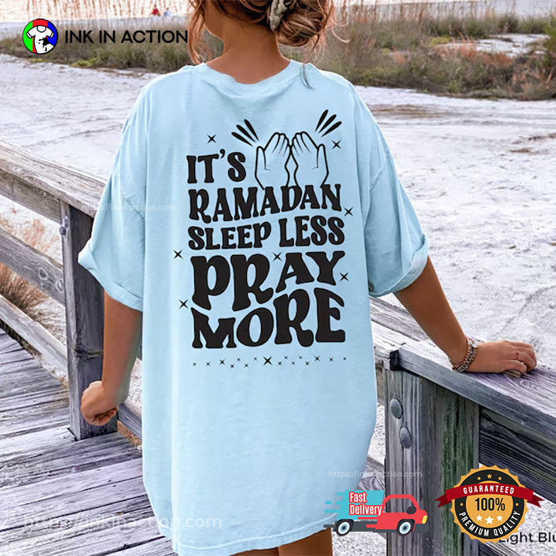 It’s Ramadan Sleep Less Pray More Funny Ramadan Shirt