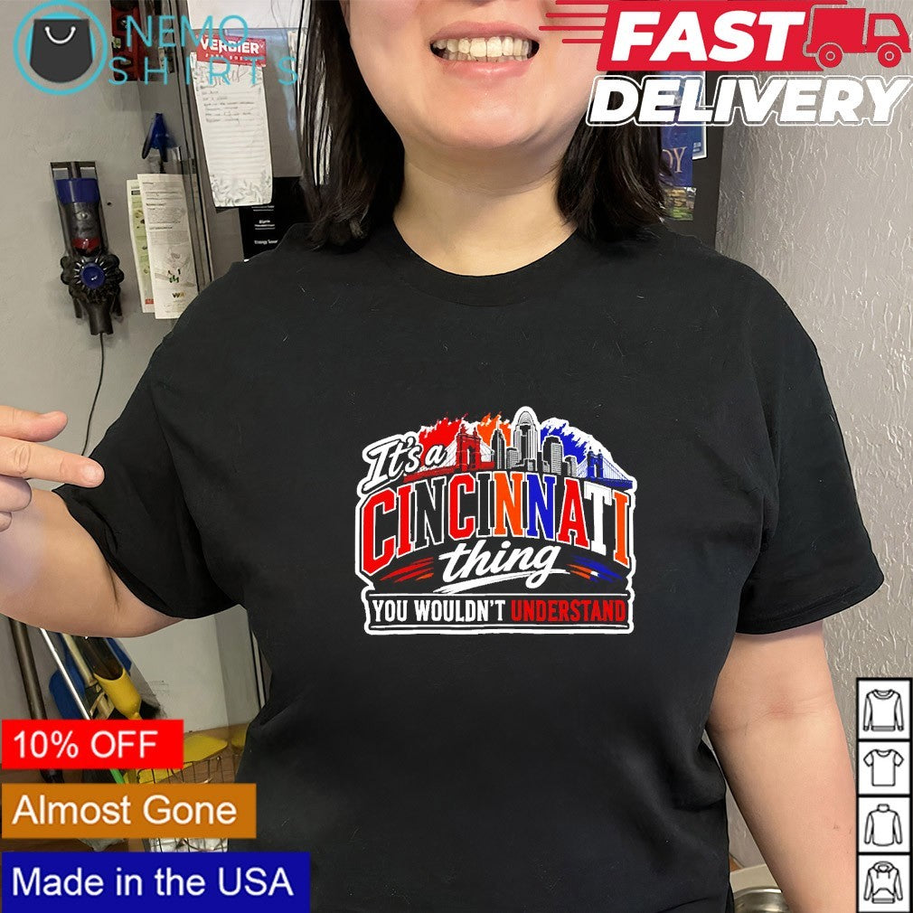 It’s a cincinnatI thing you wouldn’t understand Cincinnati skyline shirt