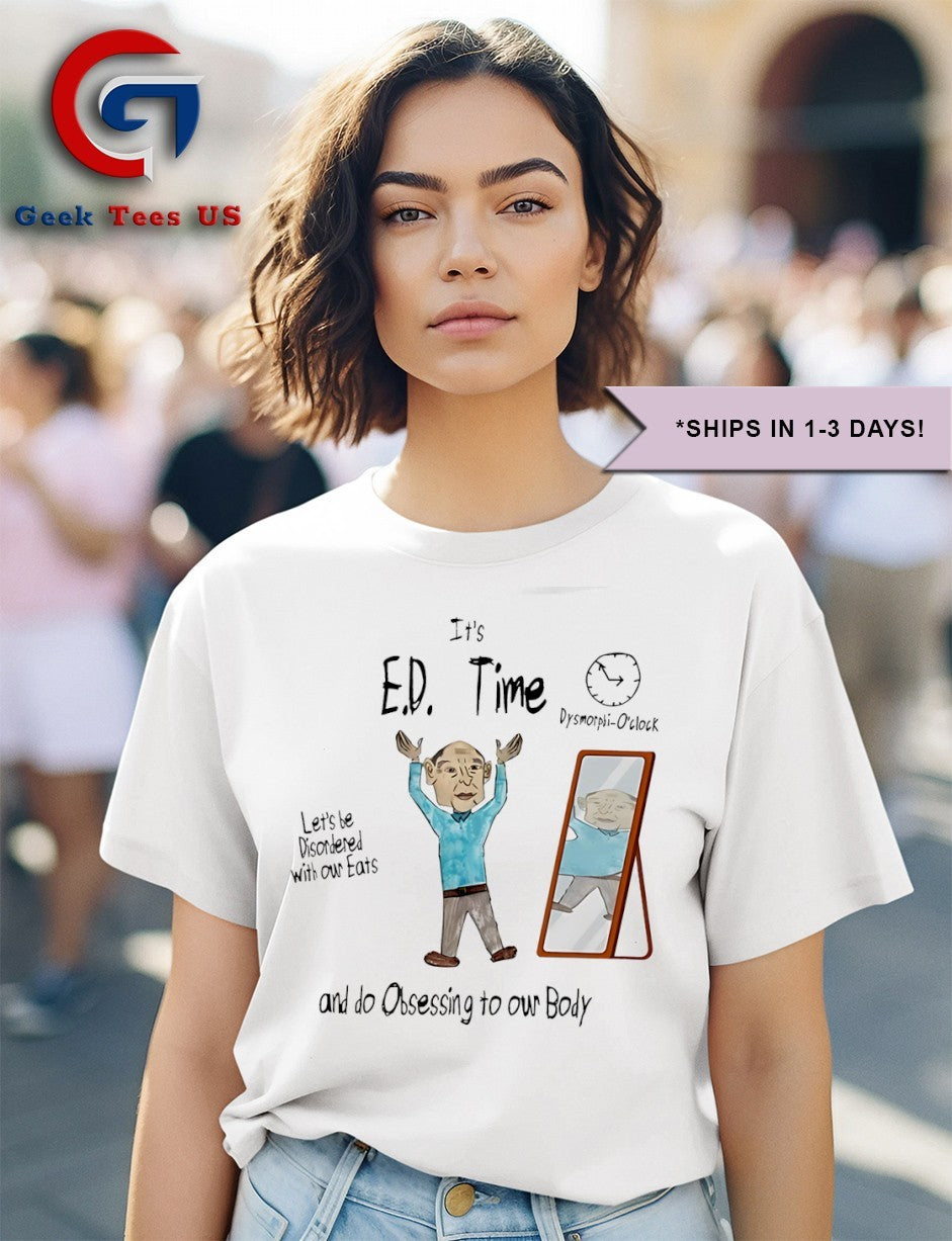 It’s ed time let’s be disordered with our eats and do obsessing to our body shirt