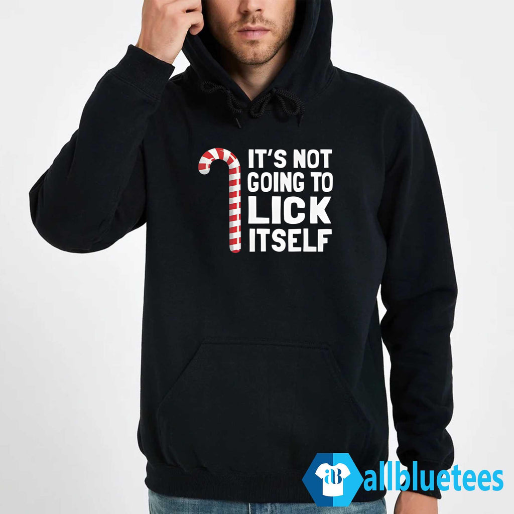 It’s Not Going To Lick Itself Shirt