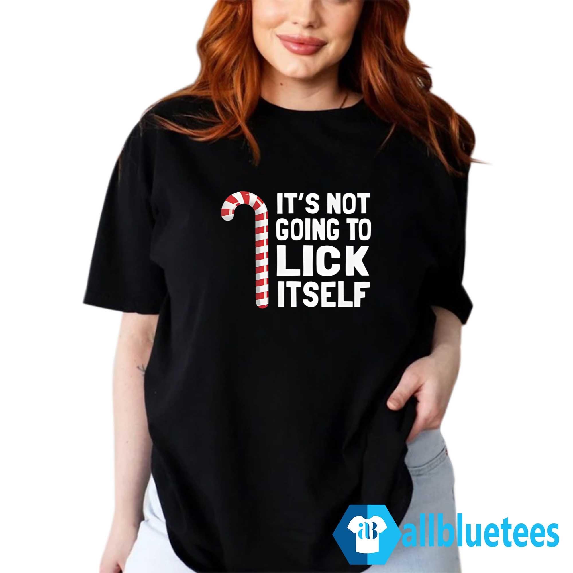It’s Not Going To Lick Itself Shirt