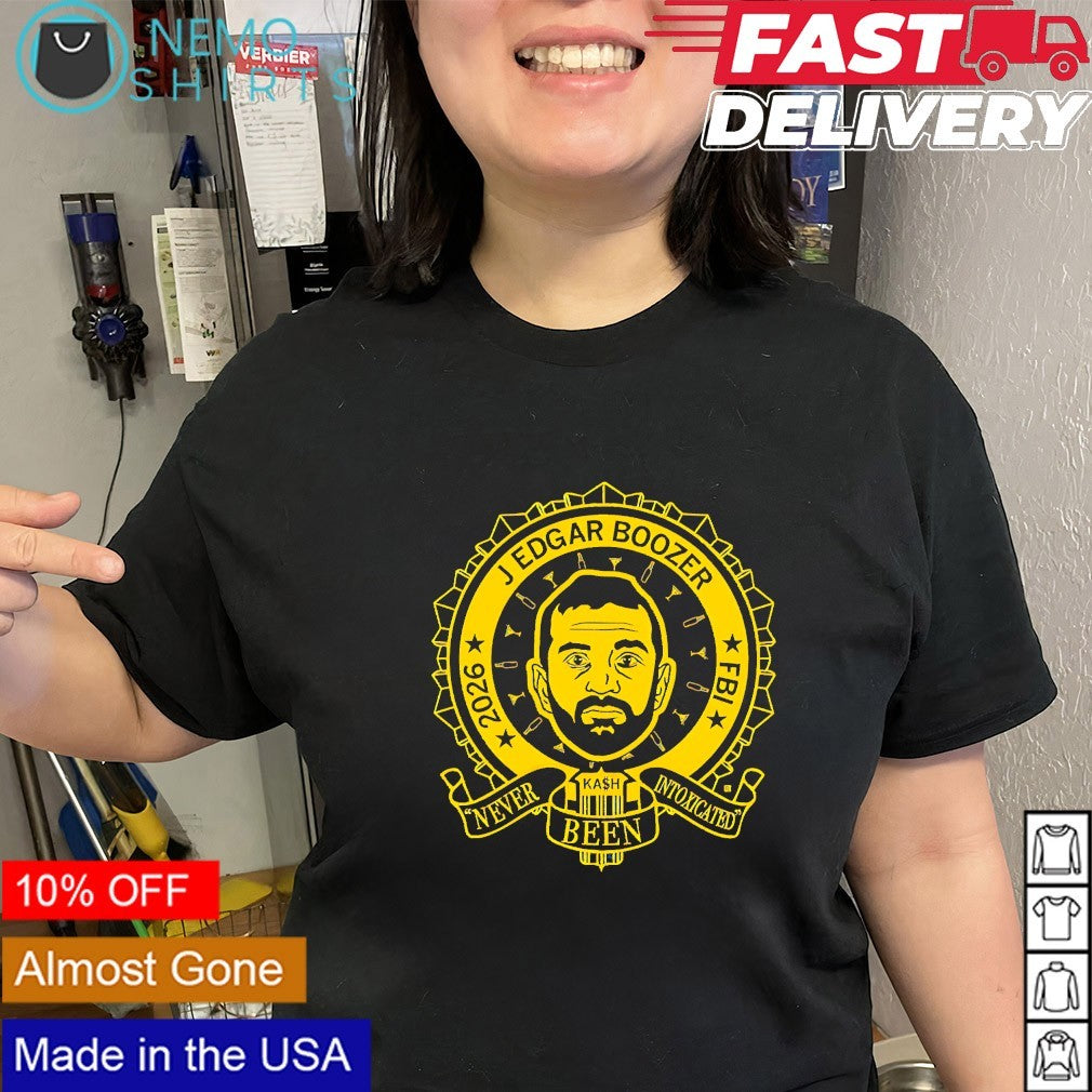 J. Edgar Boozer Kash Patel FBI never been intoxicated 2026 shirt