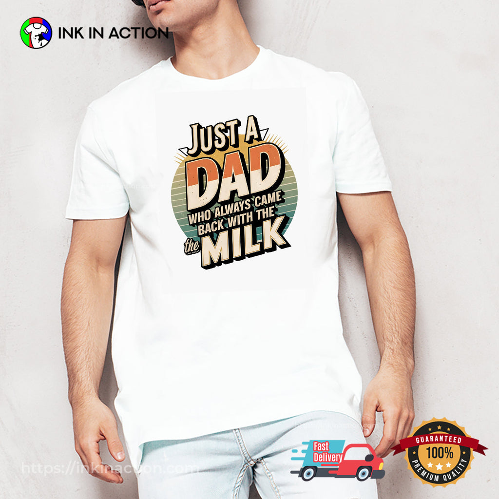 JUST A DAD WHO ALWAYS CAME BACK WITH THE MILK Retro T-shirt