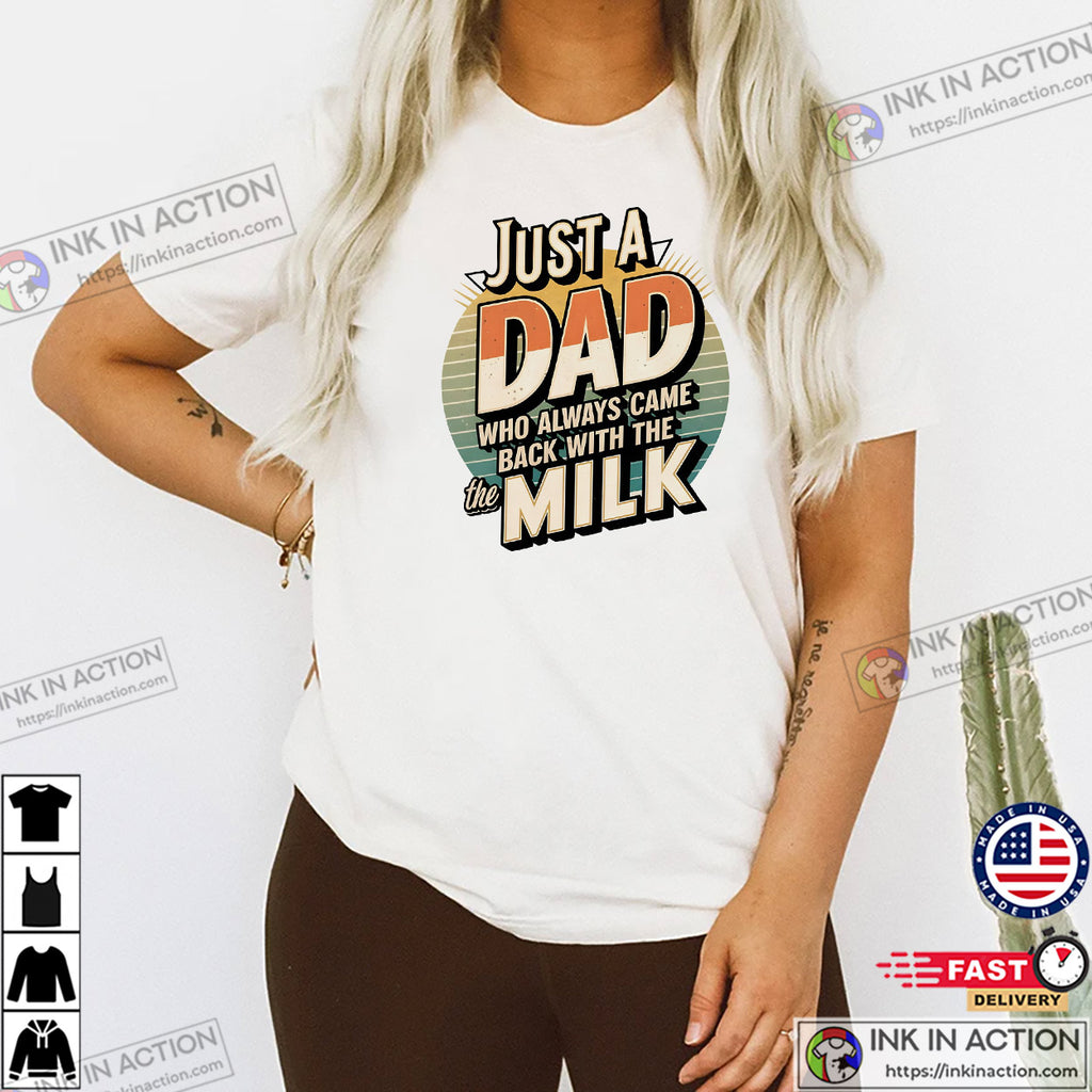 JUST A DAD WHO ALWAYS CAME BACK WITH THE MILK Retro T-shirt