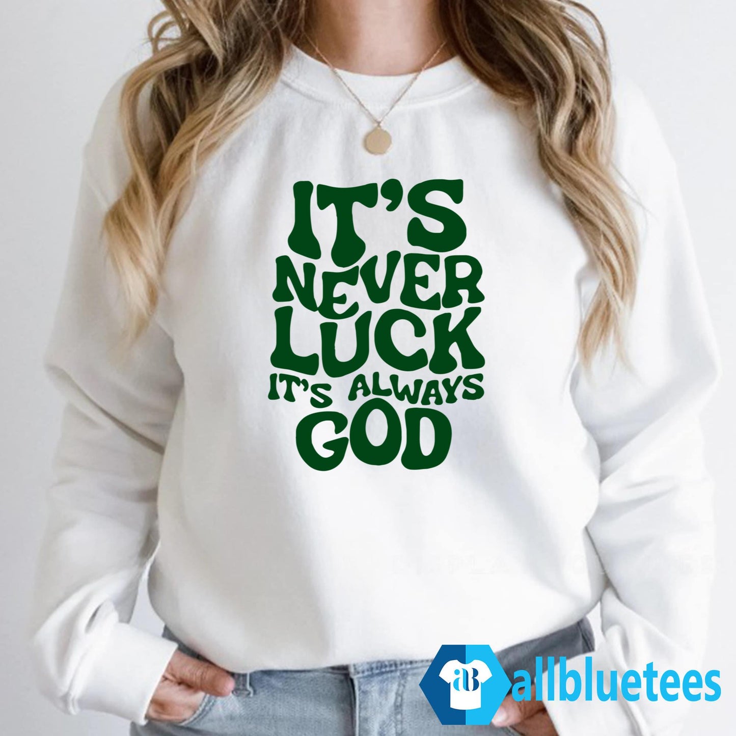 Jacque Aye It’s Never Luck It’s Always God Shirt