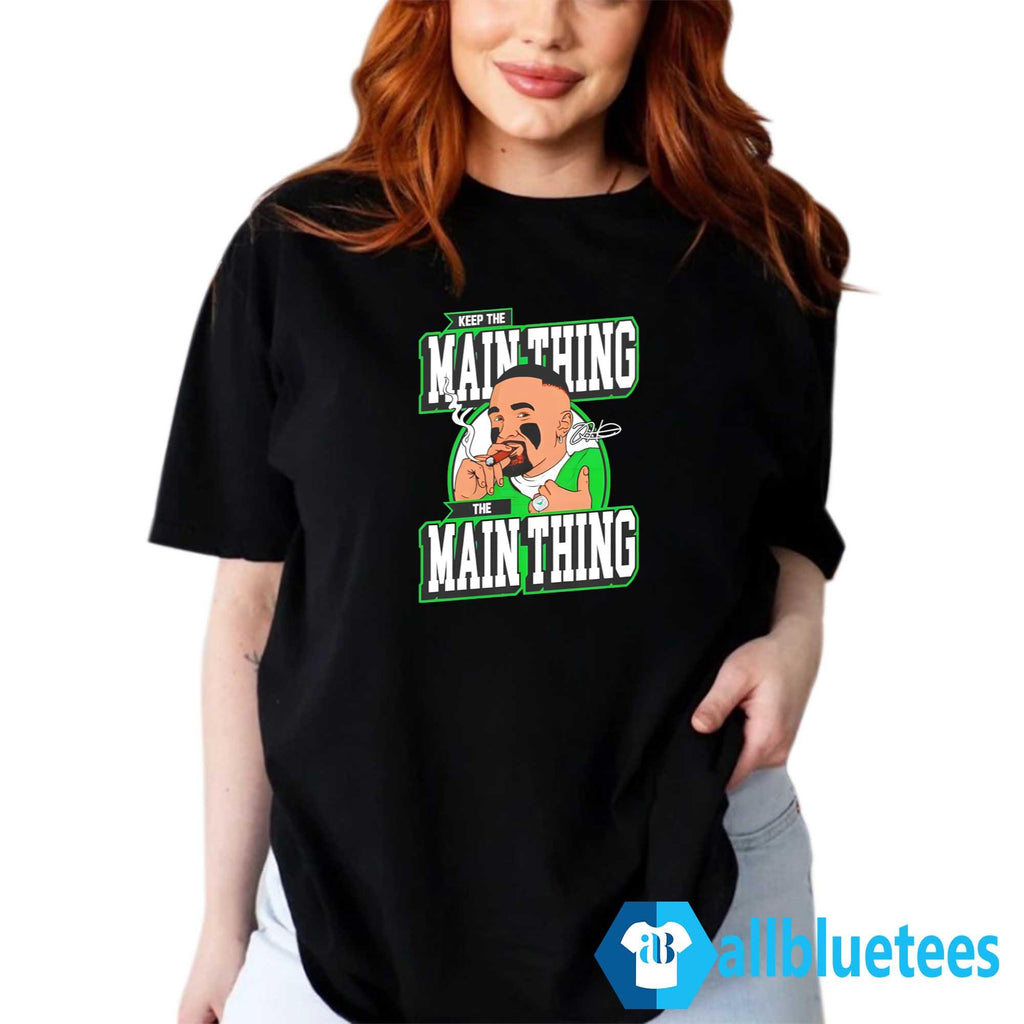 Jalen Hurts Keep The Main Thing The Main Thing Shirt