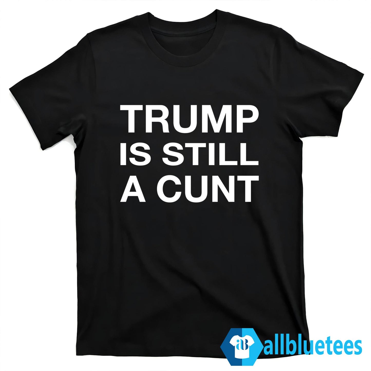 Janey Godley Trump Is Still A Cunt Shirt