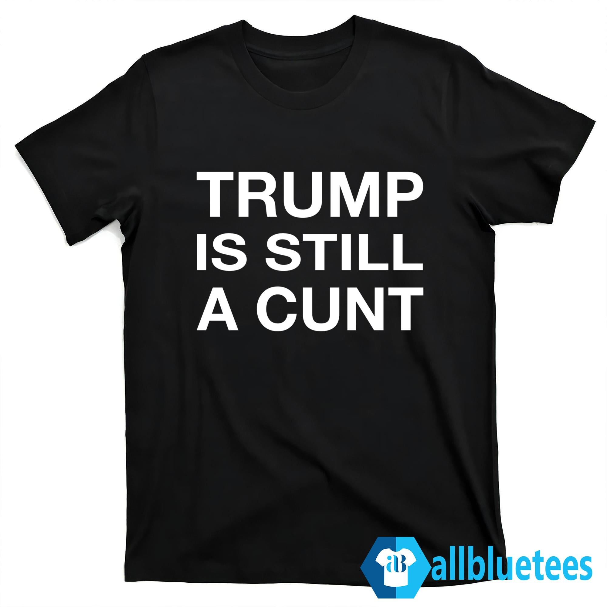 Janey Godley Trump Is Still A Cunt Shirt