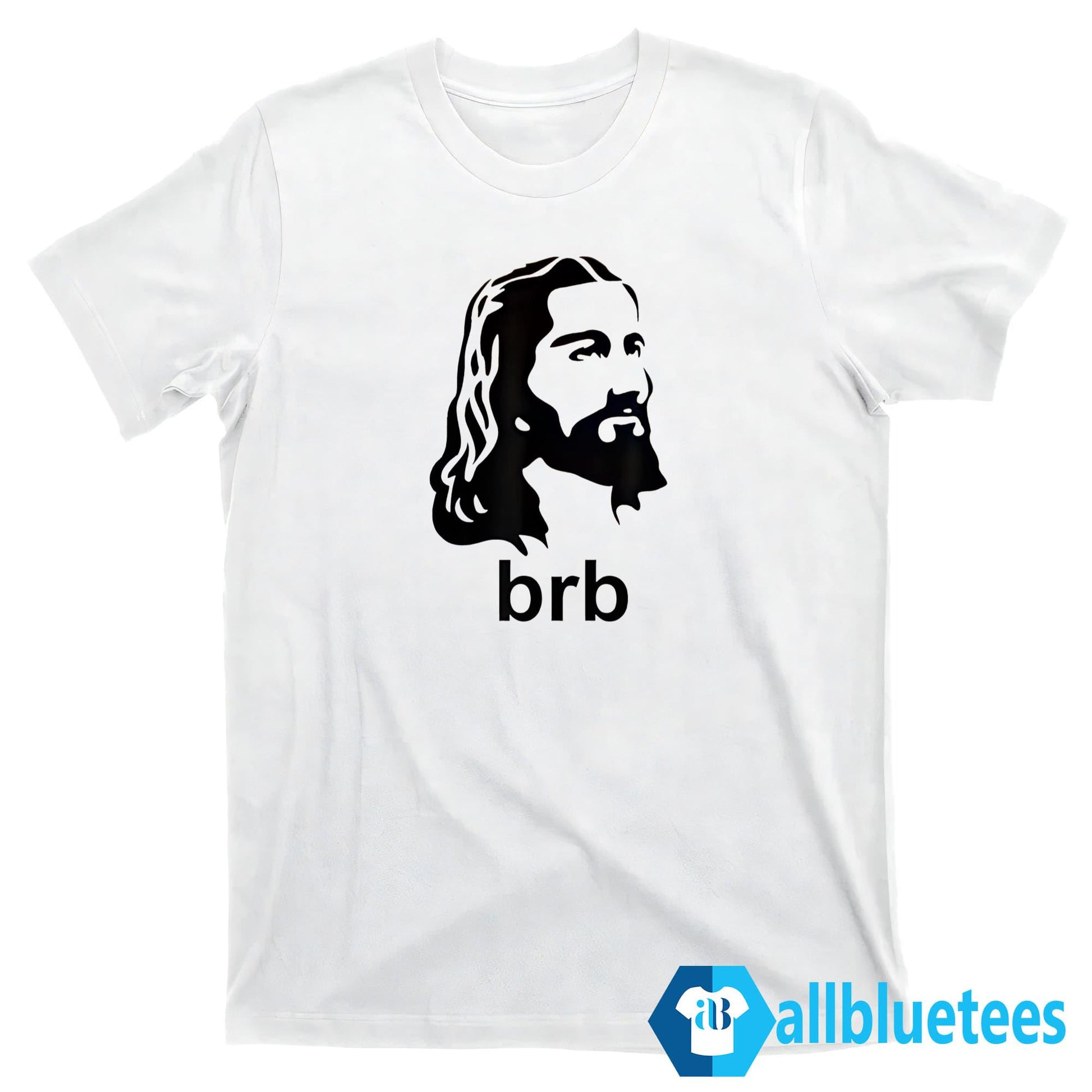 Jesus BRB Shirt